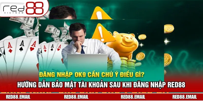 Cách bảo mật tài khoản sau khi truy cập