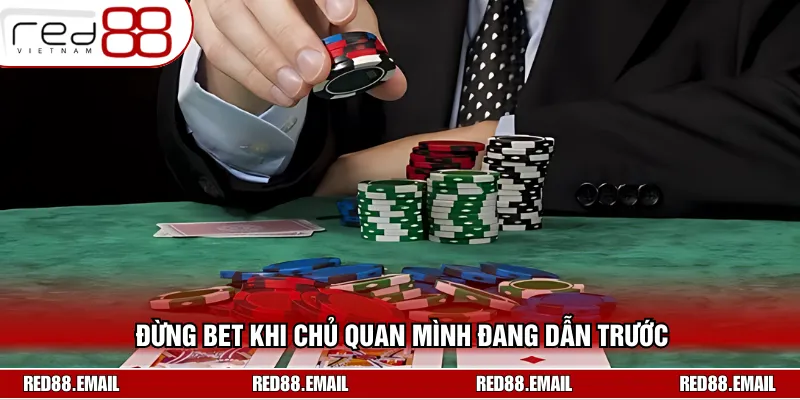 Không nên chủ quan vì nghĩ bản thân đang dẫn trước